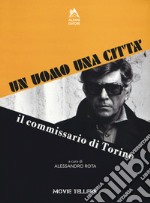 Un uomo una città. Il commissario di Torino. Dal romanzo di Riccardo Marcato e Piero Novelli al film di Romolo Guerrieri libro