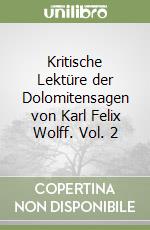 Kritische Lektüre der Dolomitensagen von Karl Felix Wolff. Vol. 2