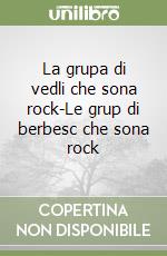 La grupa di vedli che sona rock-Le grup di berbesc che sona rock