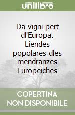 Da vigni pert dl'Europa. Liendes popolares dles mendranzes Europeiches