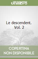 Le descendent. Vol. 2 libro