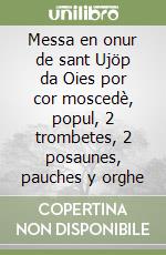 Messa en onur de sant Ujöp da Oies por cor moscedè, popul, 2 trombetes, 2 posaunes, pauches y orghe