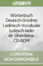 Wörterbuch Deutsch-Grödner Ladinisch-Vocabuler tudesch-ladin de Gherdeina. CD-ROM libro