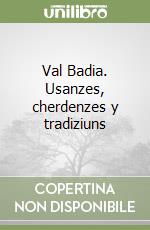 Val Badia. Usanzes, cherdenzes y tradiziuns libro