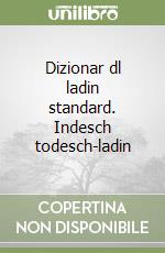 Dizionar dl ladin standard. Indesch todesch-ladin libro