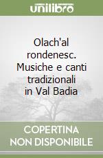 Olach'al rondenesc. Musiche e canti tradizionali in Val Badia