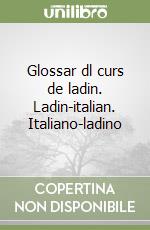 Glossar dl curs de ladin. Ladin-italian. Italiano-ladino