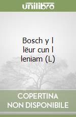 Bosch y l lëur cun l leniam (L) libro