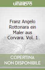 Franz Angelo Rottonara ein Maler aus Corvara. Vol. 1