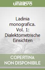 Ladinia monografica. Vol. 1: Dialektometrische Einsichten