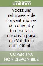 Vocaziuns religioses y de convënt monies de convënt y fredesc laics nasciüs ti paisc dla Val Badia dal 1700 al 2000 libro