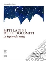 Miti ladini delle Dolomiti. Le Signore del tempo libro