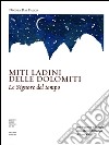 Miti ladini delle Dolomiti. Le Signore del tempo libro