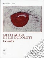 Miti ladini delle Dolomiti. Enrosadira libro