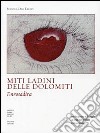 Miti ladini delle Dolomiti. Enrosadira libro