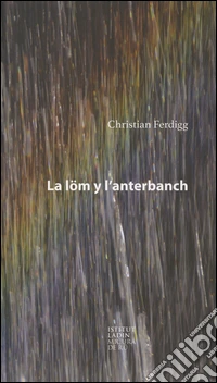 La löm y l'anterbanch. Ediz. multilingue libro