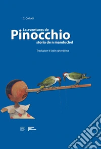 La aventures de Pinocchio. Storia de n manduchel. Traduzion tl ladin gherdëina libro
