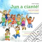 Jun a cianté-Lasset uns singen!-Vieni a cantare!-How about singing? Ediz. illustrata. Con app