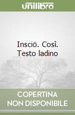 Insciö. Così. Testo ladino