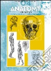 Anatomy for artists. Ediz. illustrata libro