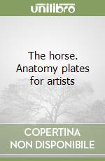 The horse. Anatomy plates for artists libro