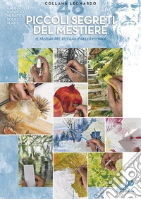 Piccoli segreti del mestiere. Il fascino del disegno e della pittura libro