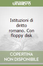 Istituzioni di diritto romano. Con floppy disk