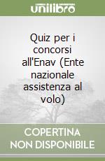 Quiz per i concorsi all'Enav (Ente nazionale assistenza al volo) libro