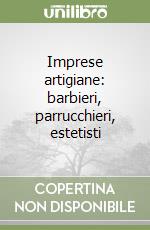 Imprese artigiane: barbieri, parrucchieri, estetisti libro
