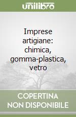 Imprese artigiane: chimica, gomma-plastica, vetro libro