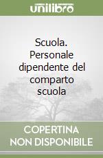 Scuola. Personale dipendente del comparto scuola libro