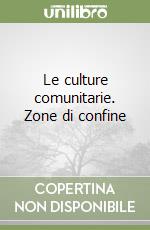 Le culture comunitarie. Zone di confine libro