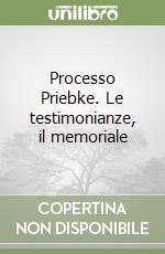 Processo Priebke. Le testimonianze, il memoriale libro