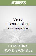 Verso un'antropologia cosmopolita