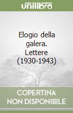 Elogio della galera. Lettere (1930-1943)