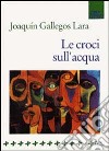 Le croci sull'acqua libro