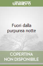 Fuori dalla purpurea notte libro