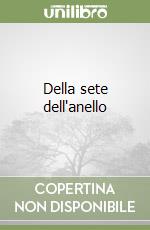 Della sete dell'anello