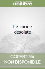 Le cucine desolate libro