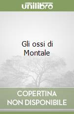 Gli ossi di Montale libro