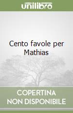 Cento favole per Mathias libro