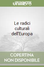 Le radici culturali dell'Europa libro