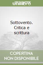 Sottovento. Critica e scrittura libro