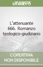 L'attenuante 666. Romanzo teologico-giudiziario libro