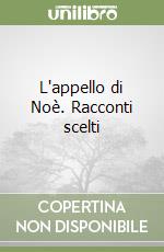 L'appello di Noè. Racconti scelti libro