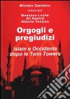 Orgogli e pregiudizi. Islam e Occidente dopo le Twin Towers libro di Gambino Michele