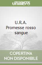 U.R.A. Promesse rosso sangue libro