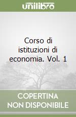 Corso di istituzioni di economia. Vol. 1 libro