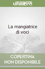 La mangiatrice di voci libro