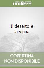 Il deserto e la vigna